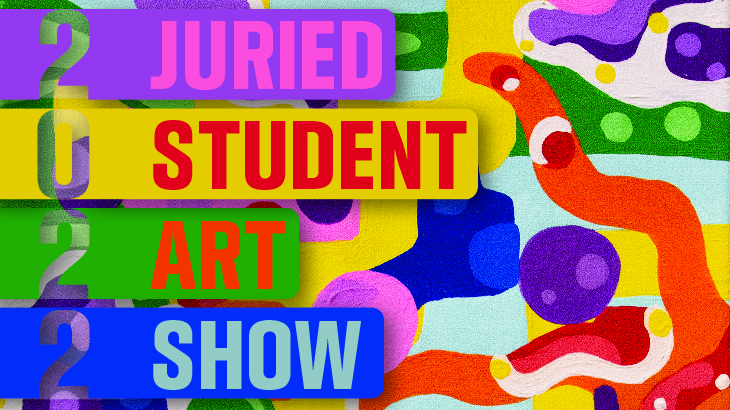 2022 Juried Student Art Show