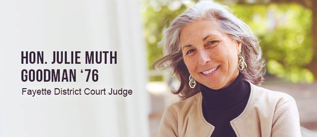 Hon. Julie Muth Goodman '76; Fayette District Court Judge